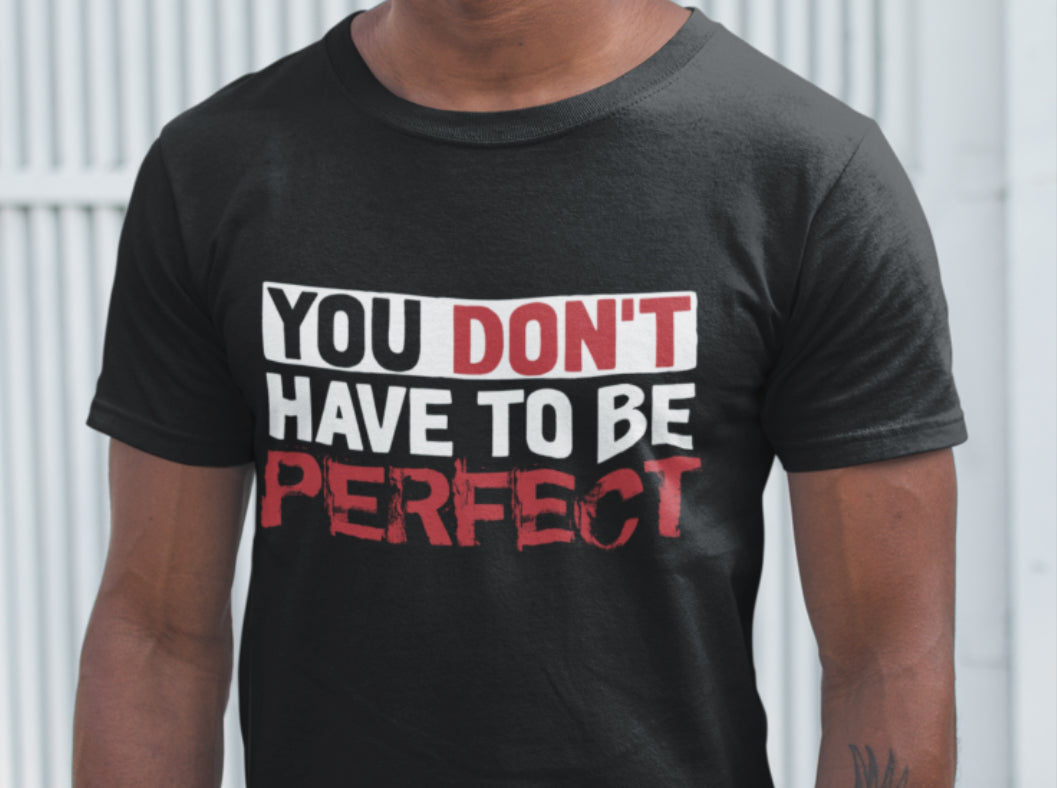 You don’t have to be perfect.